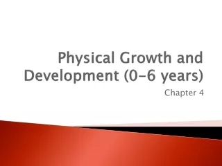 Physical Growth and Development (0-6 years)