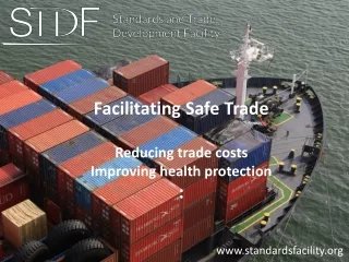 Facilitating Safe  Trade Reducing trade costs I mproving health protection :