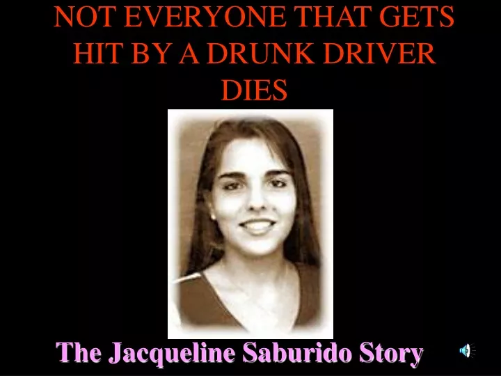 not everyone that gets hit by a drunk driver dies