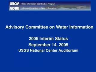 Advisory Committee on Water Information 2005 Interim Status September 14, 2005