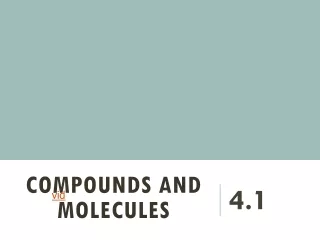 Compounds and Molecules