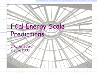 FCal Energy Scale Predictions J.Rutherfoord 9 June 2003