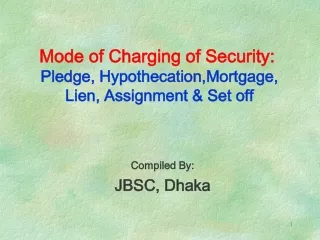 Mode of Charging of Security: Pledge, Hypothecation,Mortgage, Lien, Assignment &amp; Set off