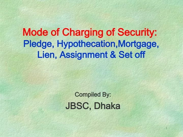 mode of charging of security pledge hypothecation mortgage lien assignment set off