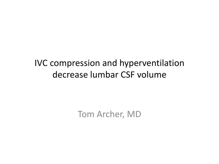 ivc compression and hyperventilation decrease lumbar csf volume