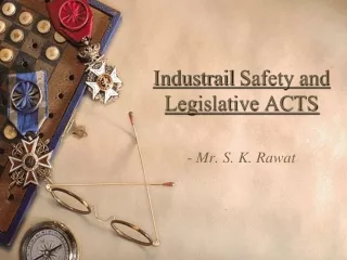 Industrail  Safety and Legislative ACTS