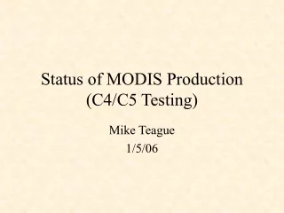 Status of MODIS Production (C4/C5 Testing)