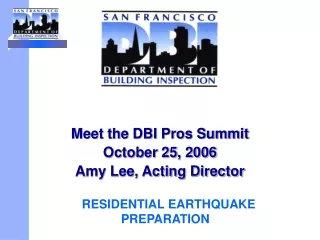 Meet the DBI Pros Summit October 25, 2006  Amy Lee, Acting Director