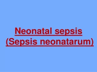 Neonatal sepsis (Sepsis neonatarum)