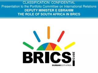 CLASSIFICATION: CONFIDENTIAL Presentation to the Portfolio Committee on International Relations