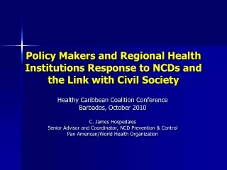 Policy Makers and Regional Health Institutions Response to NCDs and the Link with Civil Society