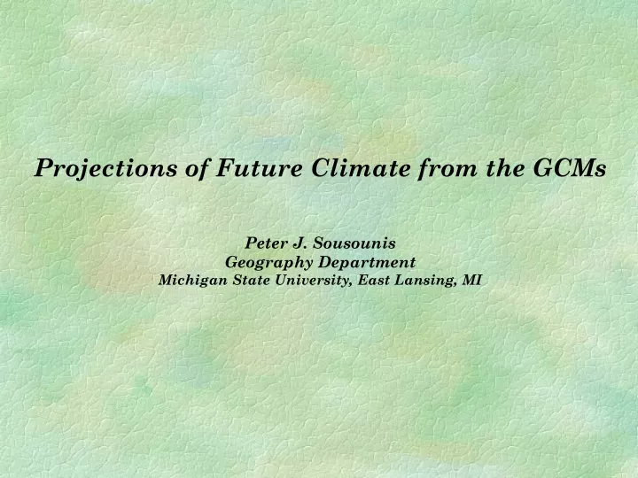projections of future climate from the gcms peter