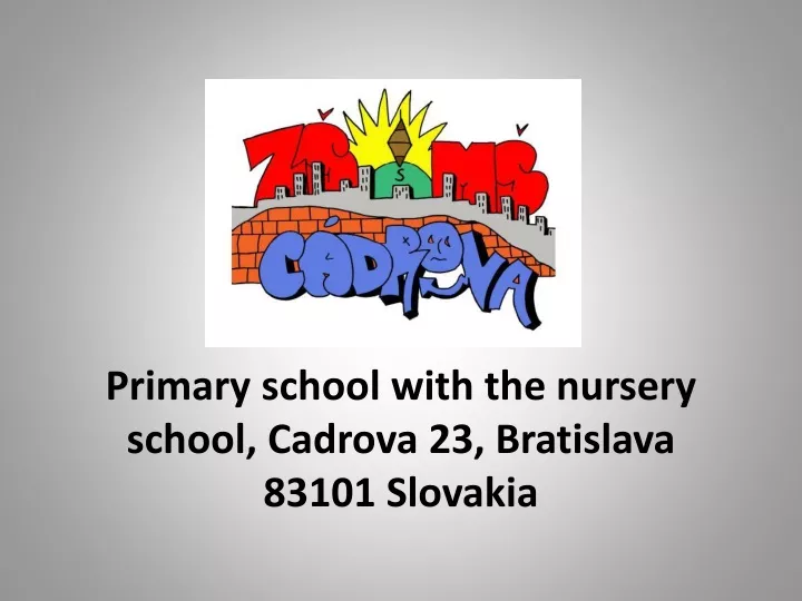 primary school with the nursery school cadrova 23 bratislava 83101 slovakia