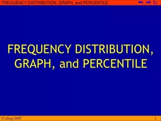 FREQUENCY DISTRIBUTION, GRAPH, and PERCENTILE
