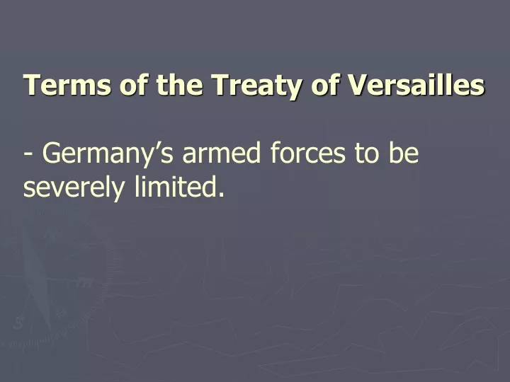 terms of the treaty of versailles germany s armed forces to be severely limited