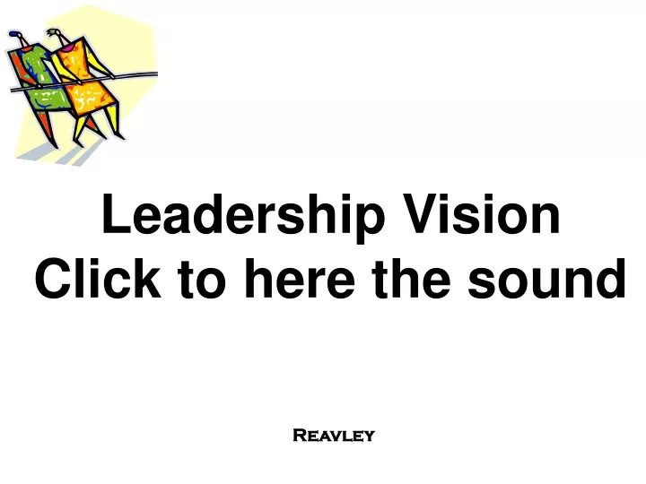 leadership vision click to here the sound