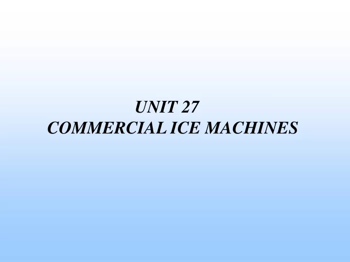 unit 27 commercial ice machines