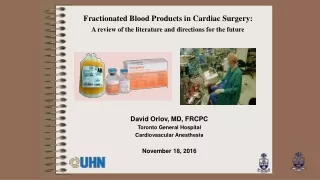 David Orlov, MD, FRCPC Toronto General Hospital Cardiovascular Anesthesia November 18, 2016
