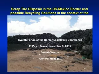 Twelfth Forum of the Border Legislative Conference El Paso, Texas, November 9, 2005 Daniel Chacon