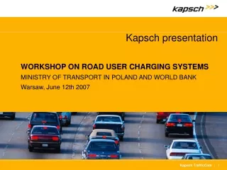 Kapsch presentation WORKSHOP ON ROAD USER CHARGING SYSTEMS