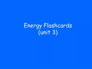 Energy Flashcards (unit 3)