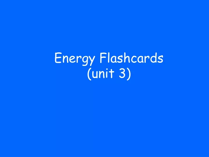 energy flashcards unit 3