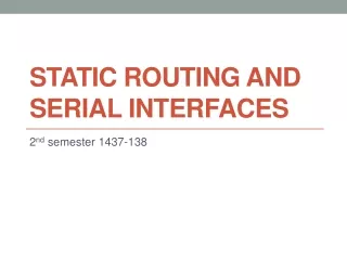 Static  Routing and Serial interfaces