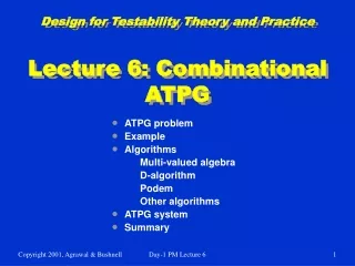 Design for Testability Theory and Practice Lecture 6: Combinational ATPG