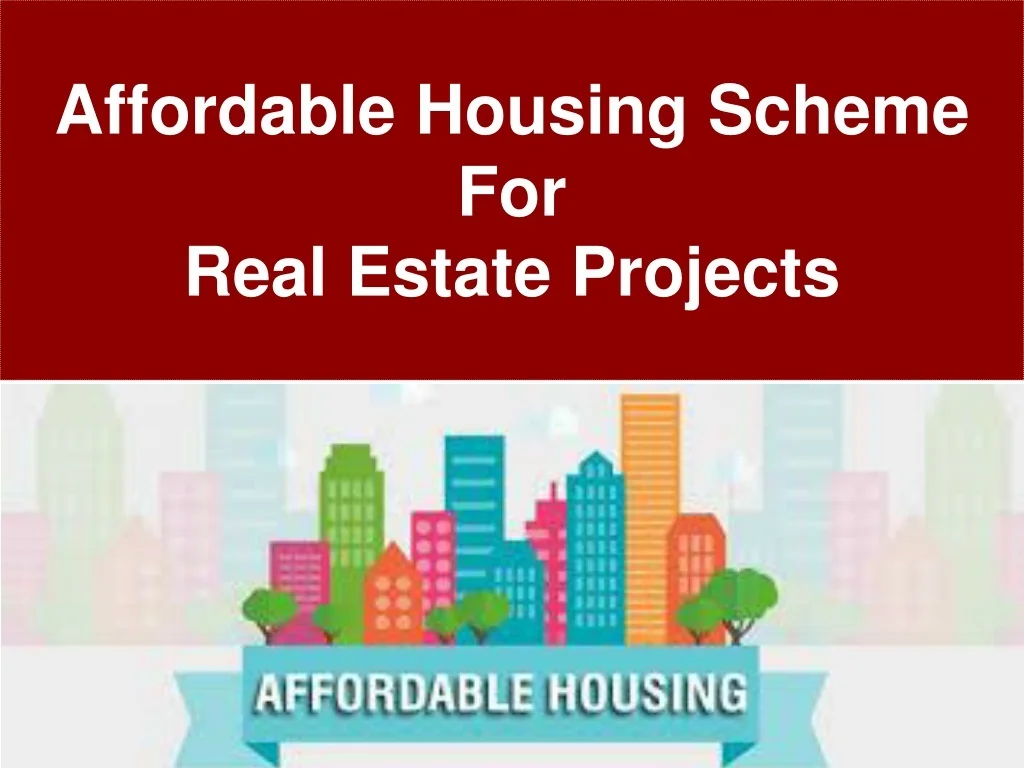 PPT - Affordable Housing Scheme for Real Estate Projects: Understanding ...