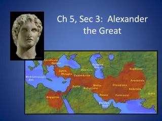 Ch 5, Sec 3:  Alexander the Great