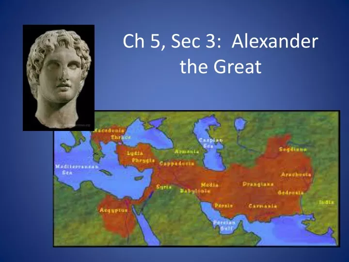 ch 5 sec 3 alexander the great
