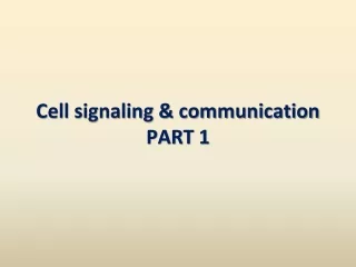 Cell signaling &amp; communication PART 1