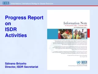 Progress Report on  ISDR  Activities Sálvano Briceño Director, ISDR Secretariat
