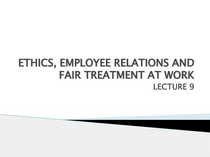 ethics employee relations and fair treatment at work
