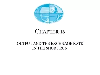C HAPTER 16 OUTPUT AND THE EXCHNAGE RATE  IN THE SHORT RUN