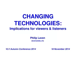 CHANGING TECHNOLOGIES: Implications for viewers &amp; listeners