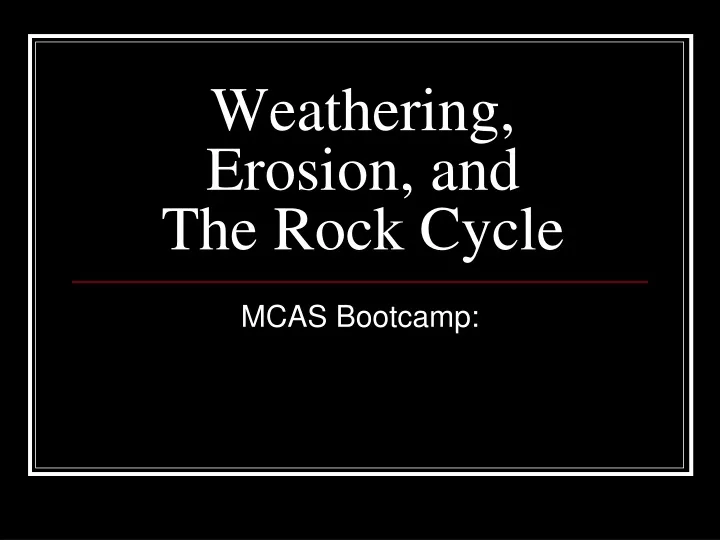 weathering erosion and the rock cycle