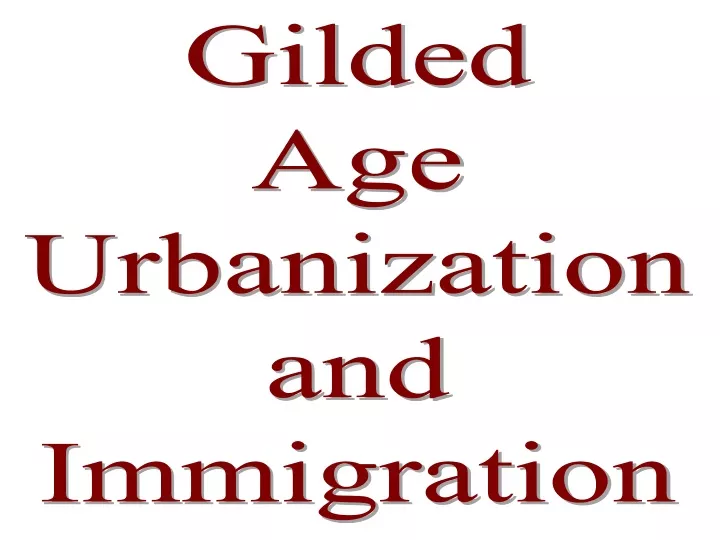 gilded age urbanization and immigration