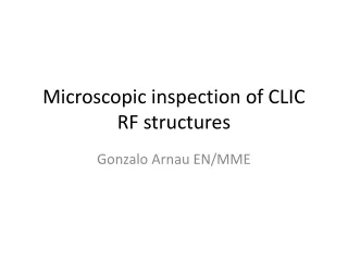 Microscopic inspection of CLIC RF structures