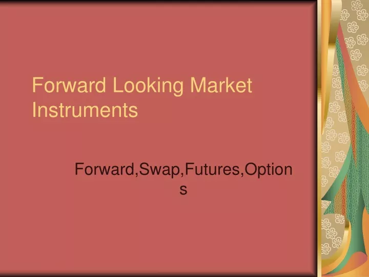 forward looking market instruments