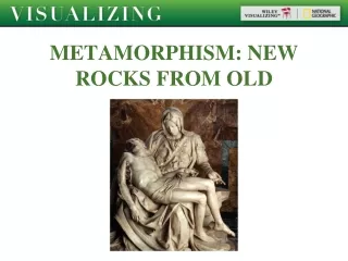 METAMORPHISM: NEW ROCKS FROM OLD