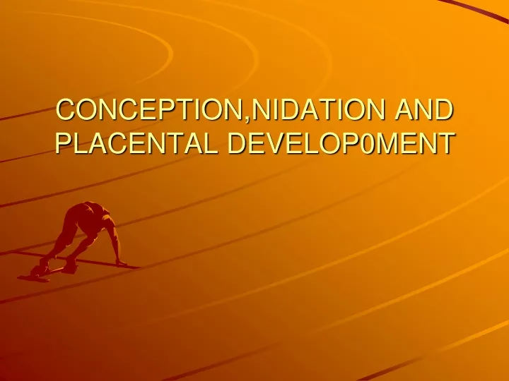 conception nidation and placental develop0ment