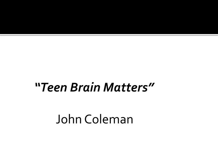 teen brain matters john coleman