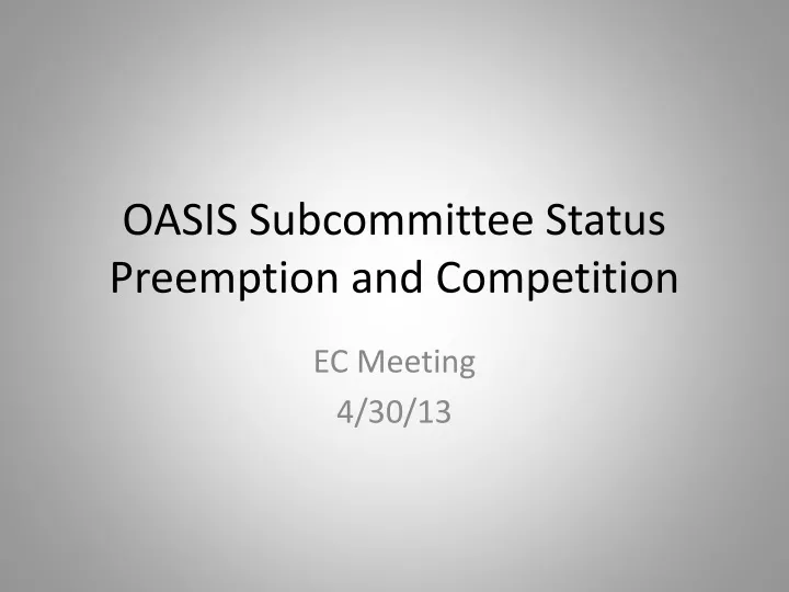 oasis subcommittee status preemption and competition