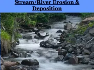Stream/River Erosion &amp; Deposition