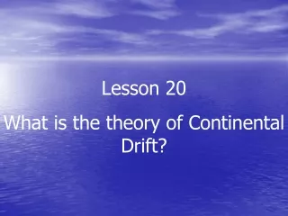 Lesson 20 What is the theory of Continental Drift?