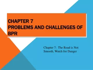 CHAPTER 7  PROBLEMS AND CHALLENGES OF BPR