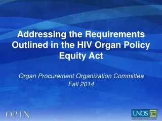Addressing the Requirements Outlined in the HIV Organ Policy Equity Act