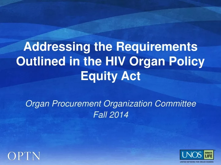 addressing the requirements outlined in the hiv organ policy equity act