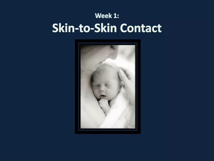 week 1 skin to skin contact